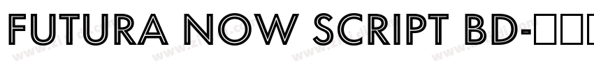 Futura Now Script Bd字体转换 Futura Now Script Bd字体转换